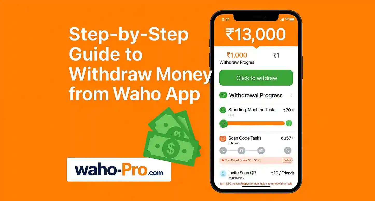 Step-by-Step Guide to Withdraw Money from Waho App